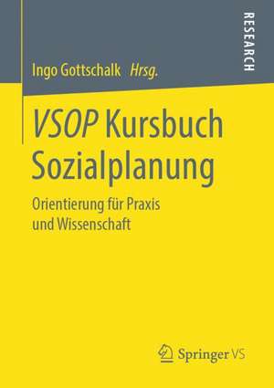 VSOP Kursbuch Sozialplanung: Orientierung für Praxis und Wissenschaft de Ingo Gottschalk