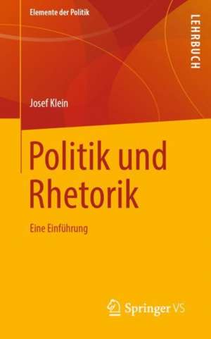 Politik und Rhetorik: Eine Einführung de Josef Klein