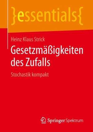 Gesetzmäßigkeiten des Zufalls: Stochastik kompakt de Heinz Klaus Strick