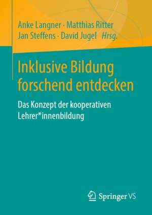 Inklusive Bildung forschend entdecken: Das Konzept der kooperativen Lehrer*innenbildung de Anke Langner