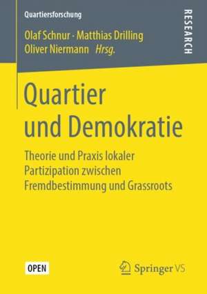 Quartier und Demokratie: Theorie und Praxis lokaler Partizipation zwischen Fremdbestimmung und Grassroots de Olaf Schnur