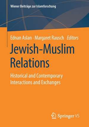 Jewish-Muslim Relations: Historical and Contemporary Interactions and Exchanges de Ednan Aslan