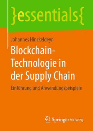 Blockchain-Technologie in der Supply Chain: Einführung und Anwendungsbeispiele de Johannes Hinckeldeyn