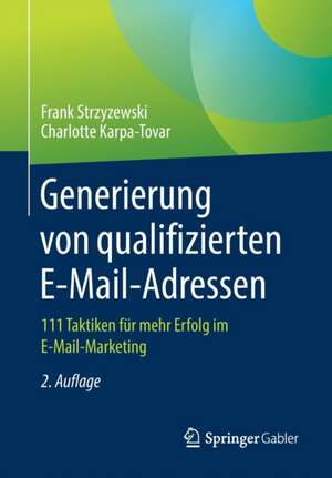 Generierung von qualifizierten E-Mail-Adressen: 111 Taktiken für mehr Erfolg im E-Mail-Marketing de Frank Strzyzewski