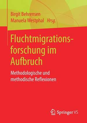 Fluchtmigrationsforschung im Aufbruch: Methodologische und methodische Reflexionen de Birgit Behrensen