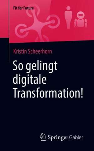 So gelingt digitale Transformation! de Kristin Scheerhorn