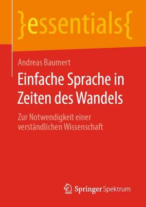 Einfache Sprache in Zeiten des Wandels: Zur Notwendigkeit einer verständlichen Wissenschaft de Andreas Baumert