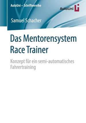 Das Mentorensystem Race Trainer: Konzept für ein semi-automatisches Fahrertraining de Samuel Schacher