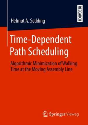 Time-Dependent Path Scheduling: Algorithmic Minimization of Walking Time at the Moving Assembly Line de Helmut A. Sedding