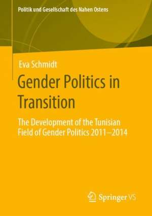 Gender Politics in Transition: The Development of the Tunisian Field of Gender Politics 2011 -2014 de Eva Schmidt