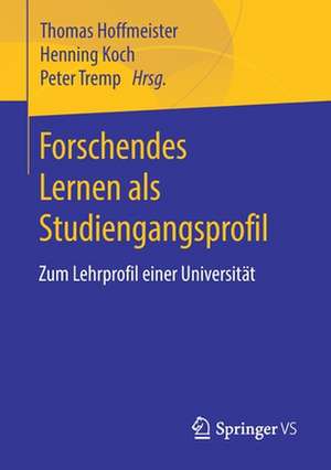 Forschendes Lernen als Studiengangsprofil: Zum Lehrprofil einer Universität de Thomas Hoffmeister