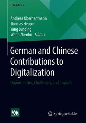 German and Chinese Contributions to Digitalization: Opportunities, Challenges, and Impacts de Andreas Oberheitmann