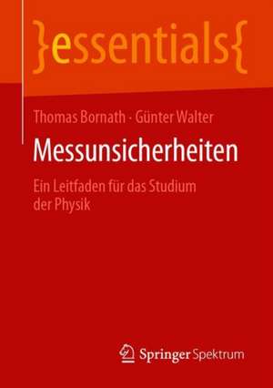 Messunsicherheiten – Grundlagen: Für das Physikalische Praktikum de Thomas Bornath