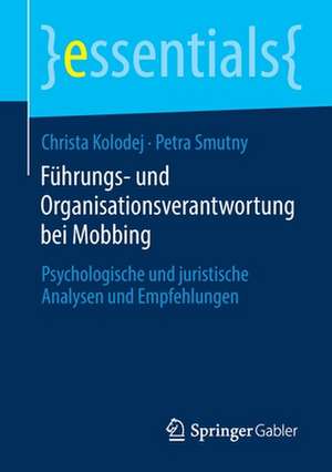 Führungs- und Organisationsverantwortung bei Mobbing: Psychologische und juristische Analysen und Empfehlungen de Christa Kolodej