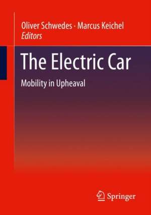 The Electric Car: Mobility in Upheaval de Oliver Schwedes