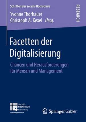 Facetten der Digitalisierung: Chancen und Herausforderungen für Mensch und Management de Yvonne Thorhauer