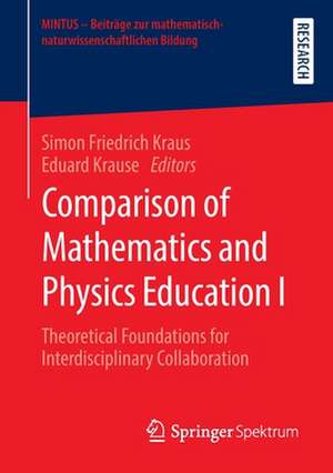 Comparison of Mathematics and Physics Education I: Theoretical Foundations for Interdisciplinary Collaboration de Simon Friedrich Kraus