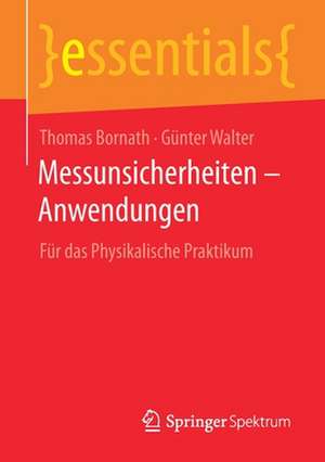 Messunsicherheiten – Anwendungen: Für das Physikalische Praktikum de Thomas Bornath