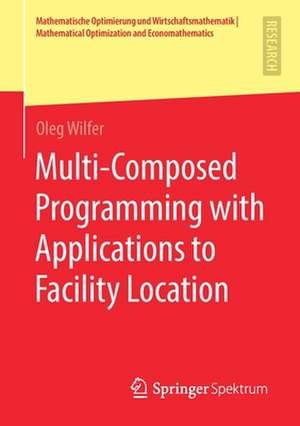 Multi-Composed Programming with Applications to Facility Location de Oleg Wilfer