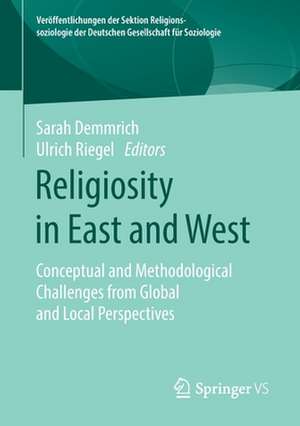 Religiosity in East and West: Conceptual and Methodological Challenges from Global and Local Perspectives de Sarah Demmrich