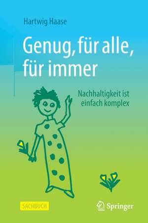 Genug, für alle, für immer: Nachhaltigkeit ist einfach komplex de Hartwig Haase