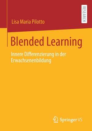 Blended Learning: Innere Differenzierung in der Erwachsenenbildung de Lisa Maria Pilotto