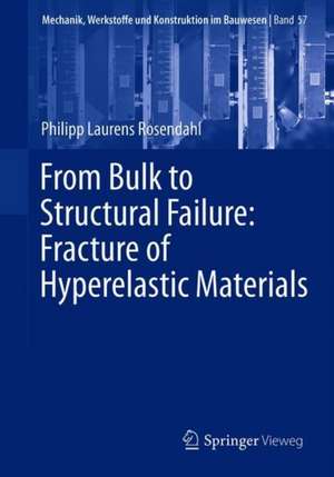 From Bulk to Structural Failure: Fracture of Hyperelastic Materials de Philipp Laurens Rosendahl