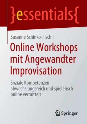 Online Workshops mit Angewandter Improvisation: Soziale Kompetenzen abwechslungsreich und spielerisch online vermittelt de Susanne Schinko-Fischli