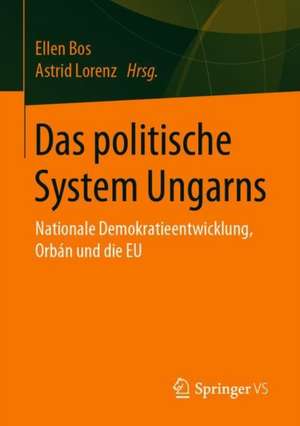 Das politische System Ungarns: Nationale Demokratieentwicklung, Orbán und die EU de Ellen Bos