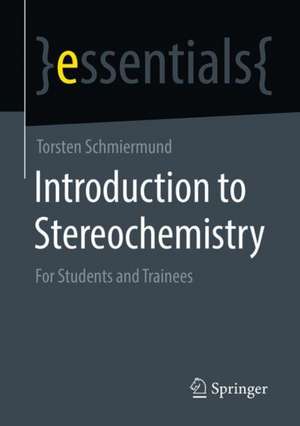 Introduction to Stereochemistry: For Students and Trainees de Torsten Schmiermund