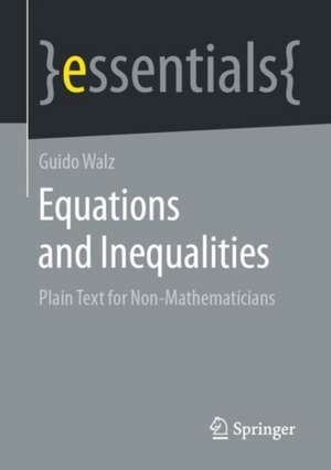 Equations and Inequalities: Plain Text for Non-Mathematicians de Guido Walz