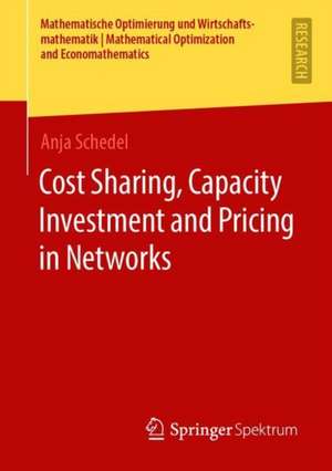 Cost Sharing, Capacity Investment and Pricing in Networks de Anja Schedel