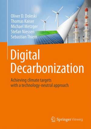 Digital Decarbonization: Achieving climate targets with a technology-neutral approach de Oliver D. Doleski