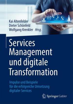 Services Management und digitale Transformation: Impulse und Beispiele für die erfolgreiche Umsetzung digitaler Services de Kai Altenfelder