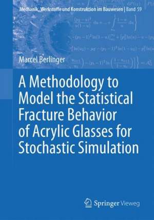 A Methodology to Model the Statistical Fracture Behavior of Acrylic Glasses for Stochastic Simulation de Marcel Berlinger