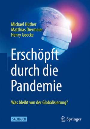 Erschöpft durch die Pandemie : Was bleibt von der Globalisierung? de Michael Hüther