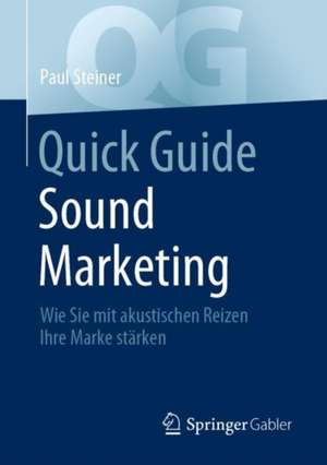 Quick Guide Sound Marketing: Wie Sie mit akustischen Reizen Ihre Marke stärken de Paul Steiner