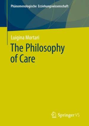 The Philosophy of Care de Luigina Mortari