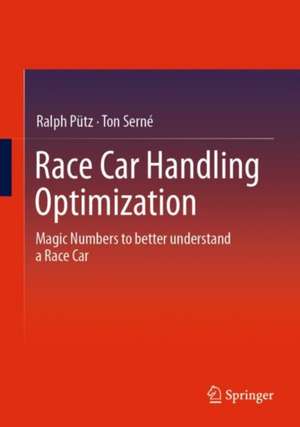 Race Car Handling Optimization: Magic Numbers to Better Understand a Race Car de Ralph Pütz