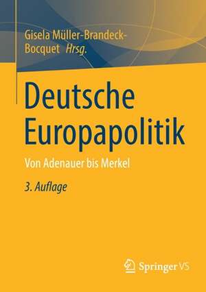 Deutsche Europapolitik: Von Adenauer bis Merkel de Gisela Müller-Brandeck-Bocquet