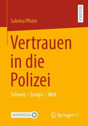 Vertrauen in die Polizei: Schweiz – Europa – Welt de Sabrina Pfister