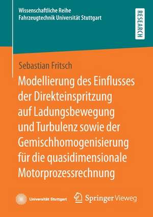 Modellierung des Einflusses der Direkteinspritzung auf Ladungsbewegung und Turbulenz sowie der Gemischhomogenisierung für die quasidimensionale Motorprozessrechnung de Sebastian Fritsch