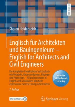 Englisch für Architekten und Bauingenieure – English for Architects and Civil Engineers: Ein kompletter Projektablauf auf Englisch mit Vokabeln, Redewendungen, Übungen und Praxistipps - All project phases in English with vocabulary, idiomatic expressions, exercises and practical advice de Sharon Heidenreich