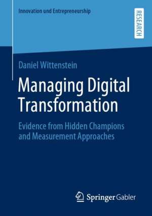 Managing Digital Transformation: Evidence from Hidden Champions and Measurement Approaches de Daniel Wittenstein