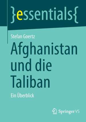 Afghanistan und die Taliban: Ein Überblick de Stefan Goertz