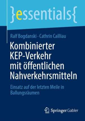 Kombinierter KEP-Verkehr mit öffentlichen Nahverkehrsmitteln: Einsatz auf der letzten Meile in Ballungsräumen de Ralf Bogdanski