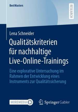 Qualitätskriterien für nachhaltige Live-Online-Trainings: Eine explorative Untersuchung im Rahmen der Entwicklung eines Instruments zur Qualitätssicherung de Lena Schneider