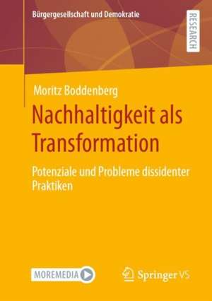 Nachhaltigkeit als Transformation: Potenziale und Probleme dissidenter Praktiken de Moritz Boddenberg