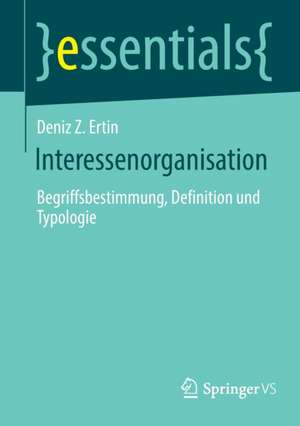 Interessenorganisation: Begriffsbestimmung, Definition und Typologie de Deniz Z. Ertin