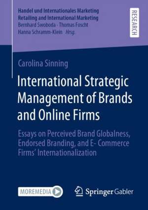 International Strategic Management of Brands and Online Firms: Essays on Perceived Brand Globalness, Endorsed Branding, and E-Commerce Firms’ Internationalization de Carolina Sinning